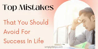 Crucial Mistakes to Avoid for Success and Fulfillment